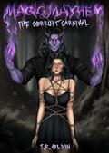 Magic and Mayhem: The Corrupt Carnival by T.R. Oldin