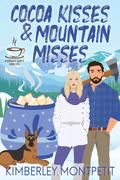 Cocoa Kisses & Mountain Misses (The Coffee Loft: Mountain Brew Collection) by Kimberley Montpetit