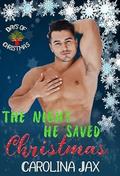 The Night He Saved Christmas: 12 Days of Christmas (12 Days of Christmas) by Carolina Jax