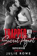 Trapped with the Secret Agent (Trapped with Him #1) by Julie Rowe