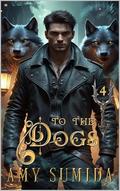 To the Dogs (The Hounds of Hades #4) by Amy Sumida