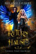 Return to Haunt (Things That Go Bump #3) by Melanie Gilbert