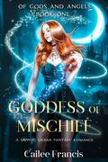 Goddess of Mischief: A Sapphic Urban Fantasy Romance (Of Gods and Angels #1) by Cailee Francis