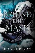 Behind the Mask by Harper Ray