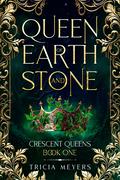 Queen of Earth and Stone by Tricia Meyers
