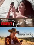 Cyber Heat: The Billionaire Cowboy's by Elizabeth Grey