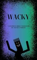 Wacky: A Sentient Object Romance by Nicole Parker