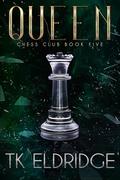 Queen (Chess Club #6) by TK Eldridge