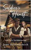 A Soldier's Heart (The Wilderness Saga #5) by Jean Hackensmith