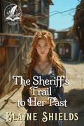 The Sheriff’s Trail to Her Past: A Historical Western Romance Novel by Elaine Shields