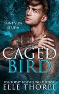 Caged Bird (Saint View Strip #4) by Elle Thorpe