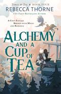 Alchemy and a Cup of Tea (Tomes & Tea Cozy Fantasies #4) by Rebecca Thorne