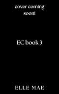 EC Book 3 by Elle Mae