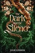 The Dark and the Silence (The Diadem #2) by Julie Upshur