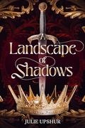 A Landscape of Shadows (The Diadem #1) by Julie Upshur
