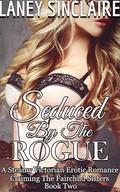 Seduced by the Rogue: A Steamy Victorian Erotic Romance (Claiming the Fairchild Sisters #2) by Laney Sinclaire