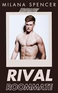 Rival Roommate by Milana Spencer