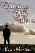 Chasing Old Ideas by Eve Morton