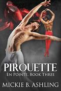 Pirouette: En Point, Book Three (En Pointe Series #3) by Mickie B. Ashling