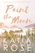 Paint the Moon (Balsam Inn #1) by Katia Rose