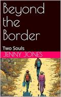 Beyond the Border: Two Souls by Jenny Jones