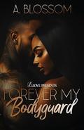 Forever My Bodyguard (The Bodyguard #3) by A. Blossom