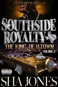 Southside Royalty: The King of H-Town: Volume 3 by Sha Jones