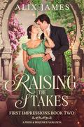 Raising the Stakes: A Pride and Prejudice Variation by Alix James