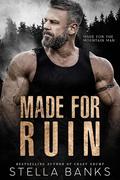 Made For Ruin (Made for the Mountain Man #1) by Stella Banks