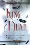 The King is Dead (The Kingdom of the Krow #2) by Aimee Lynn