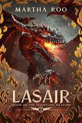 Lasair (Queen of the Flightless Dragons #2) by Martha Roo
