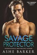 Savage Protector (The Caraksay Brotherhood #11) by Ashe Barker