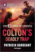 Colton's Deadly Trap (The Coltons of Arizona #2) by Patricia Sargeant