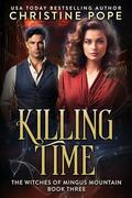 Killing Time (Witches of Mingus Mountain #3) by Christine Pope