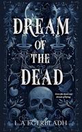 Dream of the Dead by L.A. Egerbladh