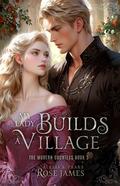 My Lady Builds a Village (The Modern Countess #3) by Alexis S. Praks