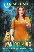 I Want Your Hex by Tara Lush