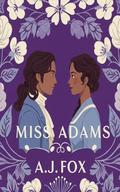 Miss Adams and Laws of Passion by A.J. Fox