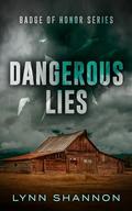 Dangerous Lies (Badge of Honor #2) by Lynn Shannon