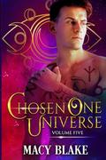 The Chosen One Universe Volume Five: An MM Paranormal Fantasy Shifters Series by Macy Blake