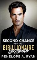 Second Chance with the Billionaire Bosshole: An Enemies to Lovers Best Friend's Brother Romance (The Wells Family #2) by Penelope A. Ryan