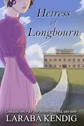 Heiress of Longbourn: Pride and Prejudice Variations by Laraba Kendig