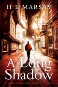 A Long Shadow (Chief Inspector Shadow Mystery #1) by H.L. Marsay