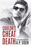 Couldn't Cheat Death (The Paul Monroe Mysteries #1) by A.P. Eisen