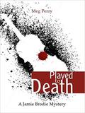 Played to Death (Jamie Brodie Mystery #11) by Meg Perry