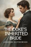 The Duke’s Inherited Bride: Scandal, Schemes and Secrets Regency Romance (The Sinful Legacy #1) by Cressida Blythewood
