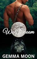 The Wolf Groom: A Short and Steamy Monster Romance by Gemma Moon