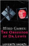 Mind Games: The Obsession of Dr Lewis by LoveBite Shorts