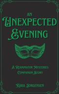 An Unexpected Evening (The Reanimator Mysteries #3.5) by Kara Jorgensen