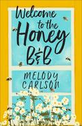 Welcome to the Honey B&B by Melody Carlson